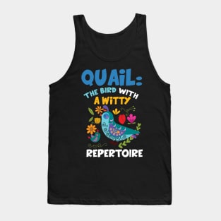 Quail The Bird with A Witty Repertoire Funny Tank Top